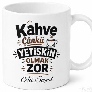 Kahve Çünkü Yetişkin Olmak Zor Yazılı Kupa Hediyelik