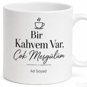Elinde Kahve Kupası Var Yani Çok Meşgulüm Temalı Porselen Kupa Hediye