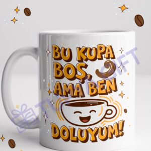 Kahve Severlere Hediye Bu Kupa Boş Ama Ben Doluyum Yazılı Komik Kupa
