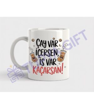 Çay Severlere Hediye İş Var Kaçarsan Yazılı Komik Kupa