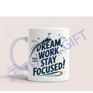 Dream, Work, Stay Focused! Seramik Kupa - Motivasyon Kupası