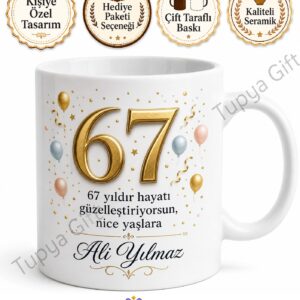 Özel Yazılı Anlamlı 67 Yaş Doğum Günü Hediyesi Kupa Bardak
