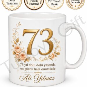 73 Yaş Doğum Günü Hediyesi Kupa Bardak Büyükler İçin Özel Baskılı Hediye