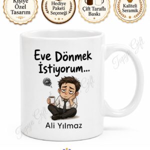 Eve Dönmek İstiyorum Yazılı Komik Ofis Kupası Baskılı Hediye Bardak