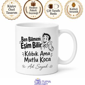 Ben Bilmem Eşim Bilir Yazılı Kılıbık Ama Mutlu Koca Kupası Hediye Bardak