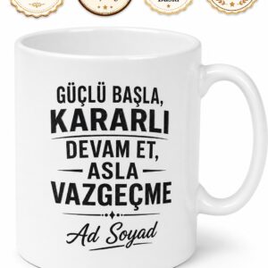 Kişiye Özel Güçlü Başla Mesajlı Baskılı Kupa Bardak Hediye