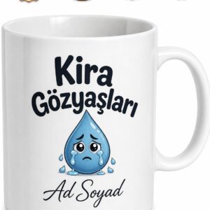 İsme Özel Kira Gözyaşları Yazılı Komik Kupa Bardak Esprili Hediye