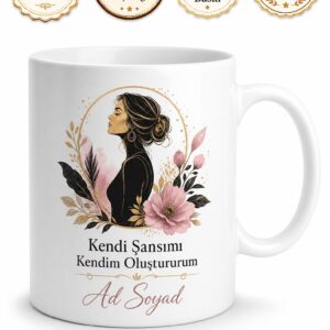 Kendi Şansımı Kendim Oluştururum Güçlü Kadın Hediye Kupa Bardak Özel Tasarım