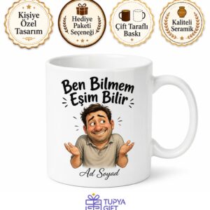 Ben Bilmem Eşim Bilir Yazılı Kılıbık Esprili Kupa Bardak Hediye