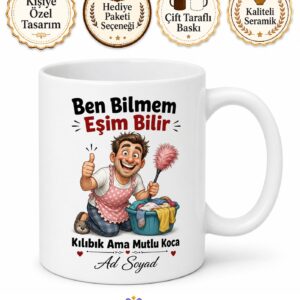 Ben Bilmem Eşim Bilir Yazılı Kılıbık Ama Mutlu Koca Kupası Hediye Bardak