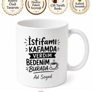 İstifamı Kafamda Verdim Bedenim Burada Ofis Kahve Kupası Hediye Bardak