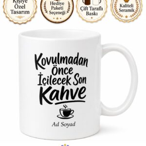 Kovulmadan Önce İçilecek Son Kahve Esprili İsyan Kupası Hediye Bardak