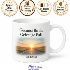 Geçmişi Bırak Geleceğe Bak Yeniden Başlangıç Temalı Şık Kupa Bardak Hediye