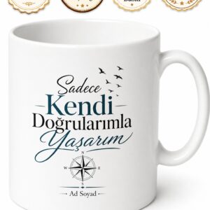 Sadece Kendi Doğrularımla Yaşarım Özgür Ruhlu İnsan Kupası Hediye Bardak