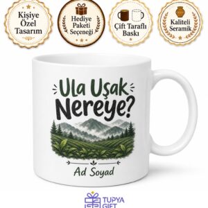 Ula Uşak Nereye Yazılı Karadeniz Şiveli Esprili Hemşehri Kupası Hediye Bardak