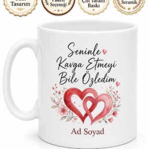 Seninle Kavga Etmeyi Bile Özledim Romantik Barışma Seramik Kupası Hediye