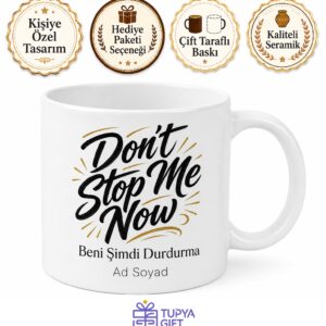 Don't Stop Me Now Baskılı Beni Şimdi Durdurma İngilizce Kahve Kupası Hediye
