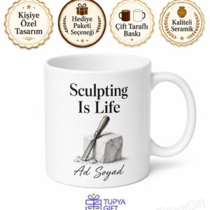 Sculpting Is Life Yazılı Heykeltıraşlık Hayattır İngilizce Kahve Kupası Hediye