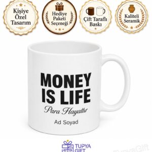 Money Is Life Yazılı Para Hayattır İngilizce Kupa Bardak Özel Tasarım Hediye