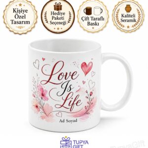Love Is Life Temalı Aşk Hayattır İngilizce Kupa Bardak Hediye
