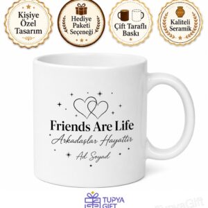 Friends Are Life Yazılı Arkadaşlar Hayattır İngilizce Kahve Kupası Hediye
