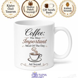 Coffee The Most Important Meal Of The Day Yazılı İngilizce Kahve Temalı Kupa Bardak Hediye