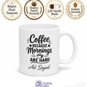 Coffee Because Mornings Are Hard Yazılı Kahve Çünkü Sabahlar Zor İngilizce Kupa Hediye
