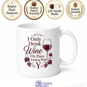 I Only Drink Wine On Days Ending With Y Temalı İngilizce Şarap Kupa Bardak Hediye