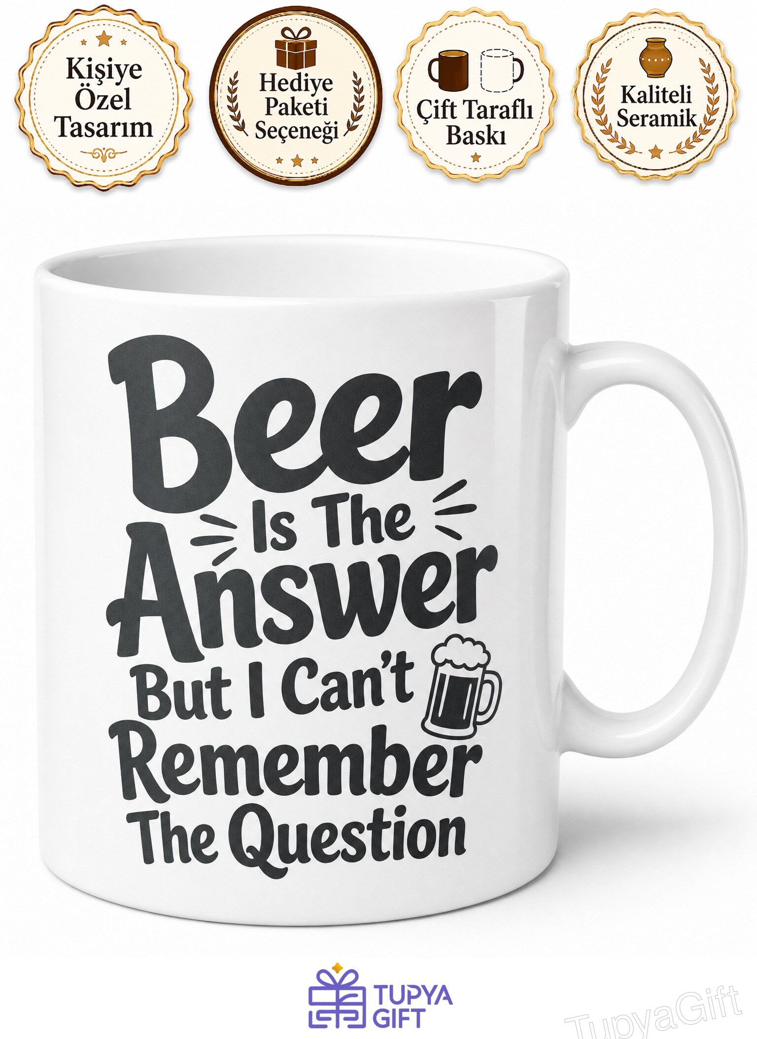 Beer Is The Answer Yazılı Bira Temalı İngilizce Komik Kupa Bardak Hediye