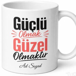 Güçlü olmak Güzel Olmaktır Kahve Kupası Hediyelik