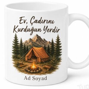 Ev, Çadırını Kurduğun Yerdir Baskılı Kamp Temalı İngilizce Kupa Bardak Hediye