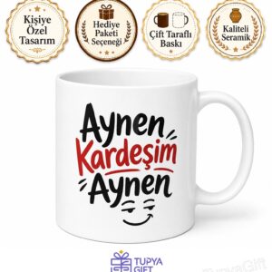 Aynen Kardeşim Aynen Yazılı İroni Mizah Temalı Seramik Kupa Bardak Hediye