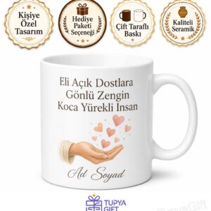 Eli Açık Dostlara Gönlü Zengin Koca Yürekli İnsan Kupa Bardak Hediye