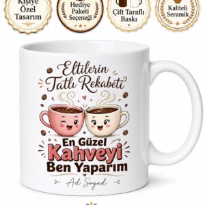 Eltilerin Tatlı Rekabeti En Güzel Kahveyi Ben Yaparım Baskılı Porselen Kupa Hediye Bardak