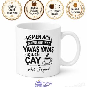 Hemen Acil Diyenlere İnat Yavaş Yavaş İçilen Çay Kupası Hediye Bardak