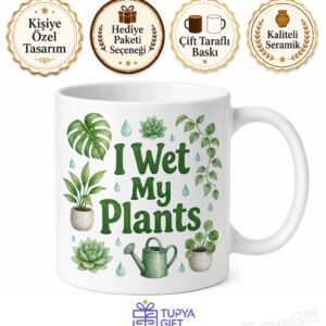I Wet My Plants Bitkilerimi Suladım Esprili İngilizce Kupa Bardak Hediye