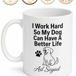 I Work Hard So My Dog Can Have A Better Life Köpek Severler İçin İngilizce Kupa Bardak Hediye
