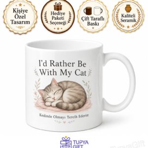 I'd Rather Be With My Cat Baskılı Kedimle Olmayı Tercih Ederim İngilizce Kupa Bardak Hediye