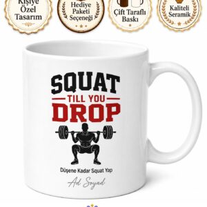 Squat Till You Drop Yazılı Düşene Kadar Squat Yap İngilizce Kahve Kupası Hediye