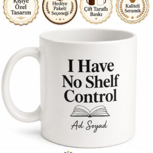 I Have No Shelf Control Yazılı Kitap Kurdu İngilizce Kupa Bardak Hediye