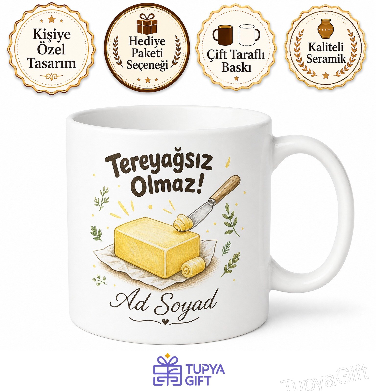 Tereyağı Ekleyenlere Özel Ev Yapımı Tereyağı Lezzet Artırıcı Sağlıklı Yağ Baskılı Kupa Hediye