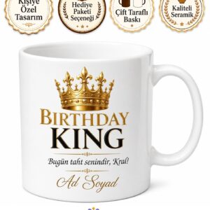 Birthday King Doğum Günü Kralı İngilizce Baskılı Porselen Kupa Bardak Hediye