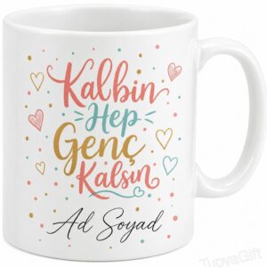Kalbin Hep Genç Kalsın Yazılı Kahve Kupası Hediyelik Bardak
