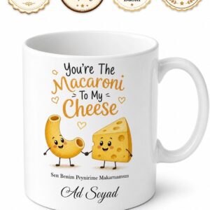 You're The Macaroni To My Cheese Esprili İngilizce Kupa Bardak Komik Hediye