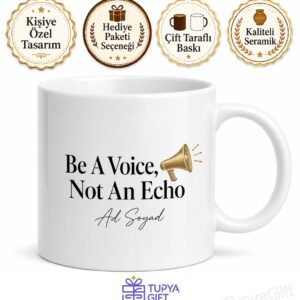 Be A Voice Not An Echo Temalı İlham Veren Kupa Bardak Hediye