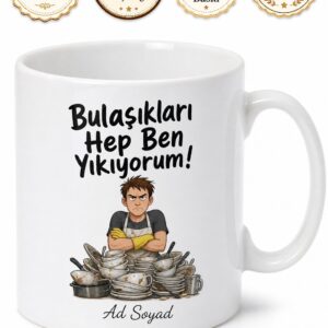Bulaşıkları Hep Ben Yıkıyorum Esprili Mutfak Kupası Komik Hediye Bardak