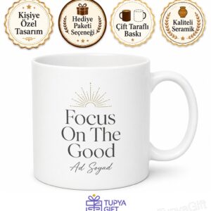 Focus On The Good Baskılı İyiliğe Odaklan İngilizce Motivasyon Kupa Bardak Hediye