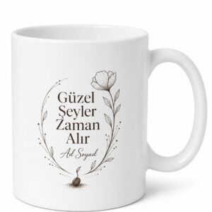 Good Things Take Time Temalı Sabırlı Olanlara Özel Kupa Bardak Hediye