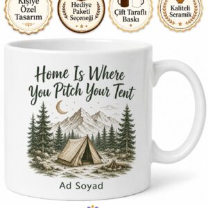 Home Is Where You Pitch Your Tent Temalı Kamp Doğa Sevgisi İngilizce Kupa Bardak Hediye