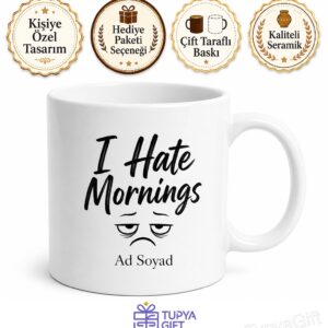 I Hate Mornings Baskılı Sabahları Nefret Ederim İngilizce Kupa Bardak Hediye